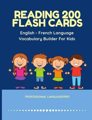 Reading 200 Flash Cards English - French Language Vocabulary Builder For Kids: Practice Basic Sight Words list activities books to improve reading ski by Languageprep, Professional
