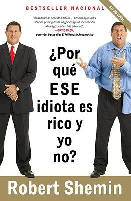 ¿Por Qué Ese Idiota Es Rico Y Yo No? / How Come That Idiot Is Rich and I'm Not? by Shemin, Robert