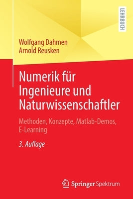 Numerik Für Ingenieure Und Naturwissenschaftler: Methoden, Konzepte, Matlab-Demos, E-Learning by Dahmen, Wolfgang
