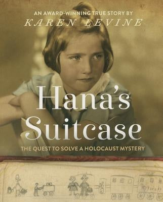 Hana's Suitcase: The Quest to Solve a Holocaust Mystery by Levine, Karen