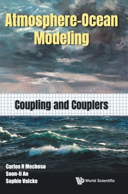 Atmosphere-Ocean Modeling: Coupling and Couplers by Mechoso, Carlos Roberto