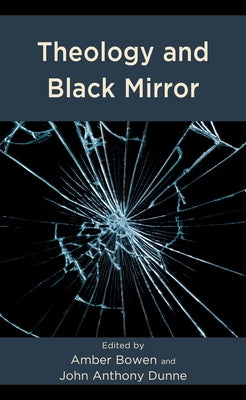 Theology and Black Mirror by Bowen, Amber