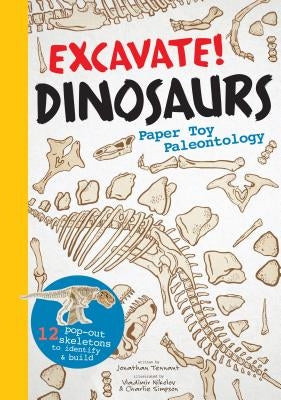 Excavate! Dinosaurs: Paper Toy Paleontology by Tennant, Jonathan