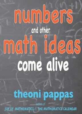 Numbers and Other Math Ideas Come Alive by Pappas, Theoni