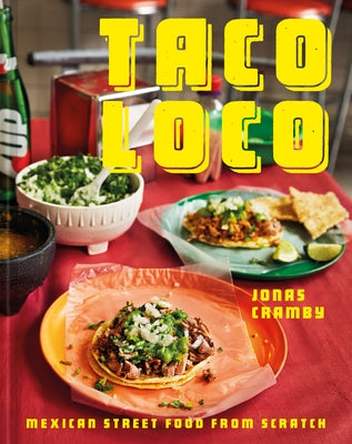 Taco Loco: Mexican Street Food from Scratch by Cramby, Jonas
