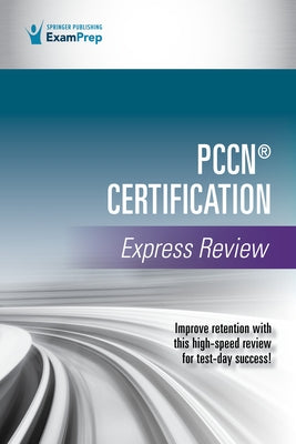 Pccn(r) Certification Express Review by Springer Publishing Company