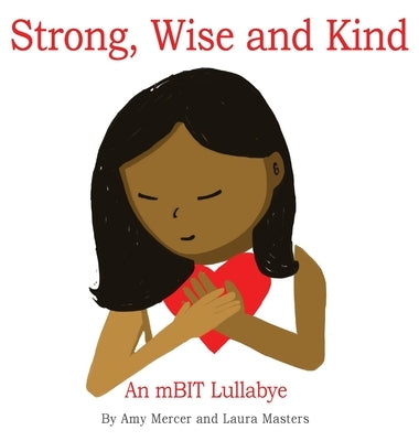 Strong, Wise and Kind: An mBIT Lullabye by Mercer, Amy