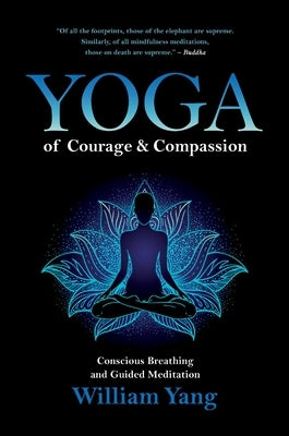 Yoga of Courage and Compassion: Conscious Breathing and Guided Meditation by Yang, William