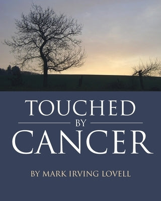 Touched by Cancer by Irving Lovell, Mark