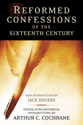 Reformed Confessions of the 16th Century by Cochrane, Arthur C.