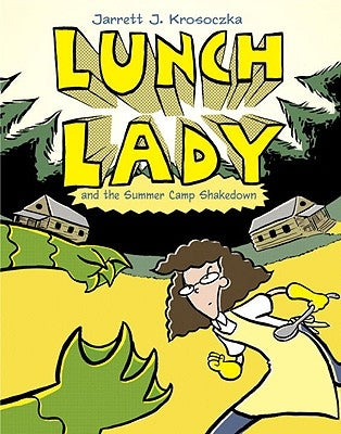 Lunch Lady and the Summer Camp Shakedown: Lunch Lady #4 by Krosoczka, Jarrett J.
