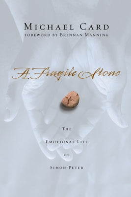 A Fragile Stone: The Emotional Life of Simon Peter by Card, Michael