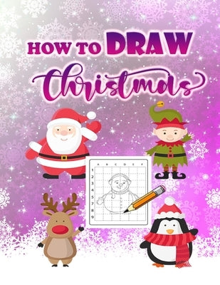 How To Draw Christmas for Kids by Boyle, Alice