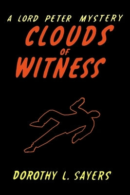 Clouds of Witness: A Lord Peter Wimsey Mystery by Sayers, Dorothy L.