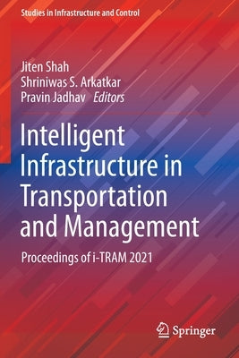 Intelligent Infrastructure in Transportation and Management: Proceedings of I-Tram 2021 by Shah, Jiten