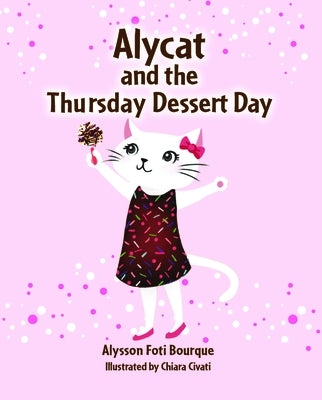 Alycat and the Thursday Dessert Day by Bourque, Alysson Foti