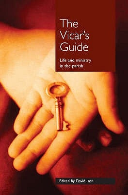 The Vicar's Guide: Life and Ministry in the Parish by Ison, David