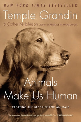 Animals Make Us Human: Creating the Best Life for Animals by Grandin, Temple