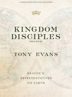 Kingdom Disciples - Bible Study Book with Video Access by Evans, Tony