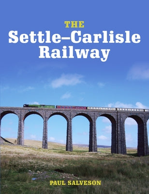 The Settle-Carlisle Railway by Salveson, Paul