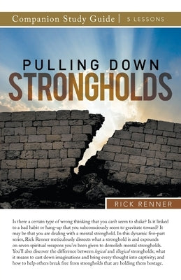 Pulling Down Strongholds Study Guide by Renner, Rick
