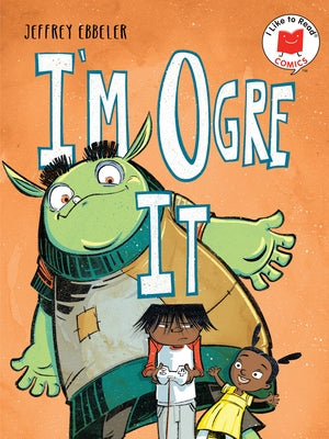 I'm Ogre It by Ebbeler, Jeffrey