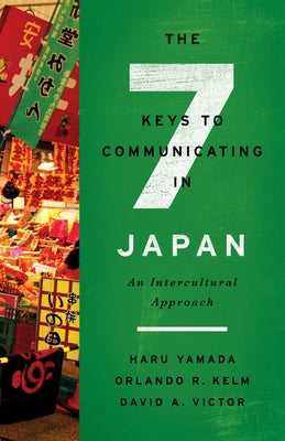 The Seven Keys to Communicating in Japan: An Intercultural Approach by Yamada, Haru