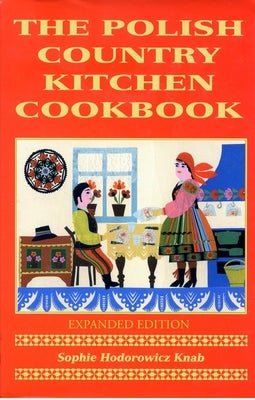 Polish Country Kitchen Cookbook (Expanded) by Knab, Sophie Hodorowicz