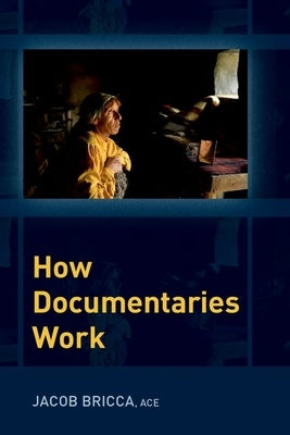 How Documentaries Work by Bricca, Jacob