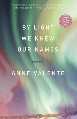 By Light We Knew Our Names by Valente, Anne