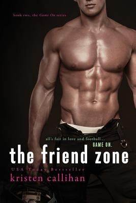 The Friend Zone by Callihan, Kristen