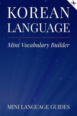 Korean Language Mini Vocabulary Builder by Language Guides, Mini