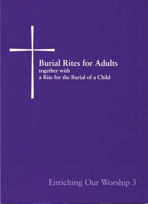 Burial Rites for Adults Together with a Rite for the Burial of a Child: Enriching Our Worship 3 by Church Publishing