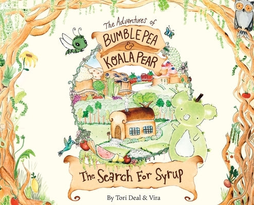 The Adventures of Bumble Pea and Koala Pear: The Search For Syrup by Deal, Tori