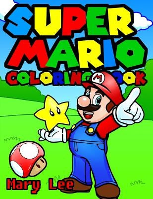 Super Mario Coloring Book for kids, activity book for children ages 2-5 by Lee, Mary