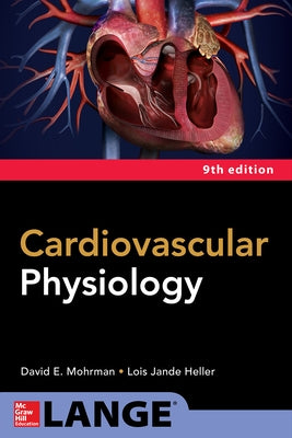 Cardiovascular Physiology, Ninth Edition by Mohrman, David