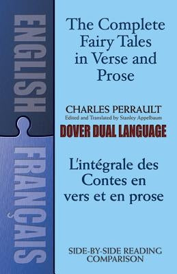 The Fairy Tales in Verse and Prose/Les Contes En Vers Et En Prose: A Dual-Language Book by Perrault, Charles