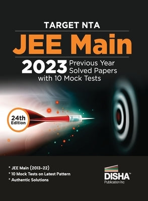TARGET NTA JEE Main 2023 - 10 Previous Year Solved Papers with 10 Mock Tests 24th Edition Physics, Chemistry, Mathematics - PCM Optional Questions Num by Disha Experts