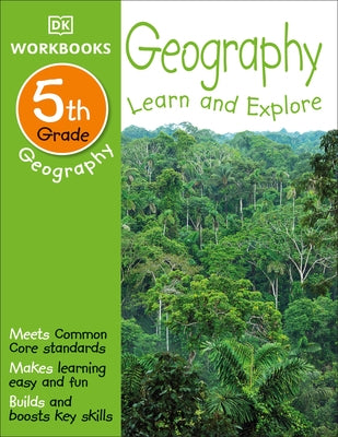 DK Workbooks: Geography, Fifth Grade: Learn and Explore by DK