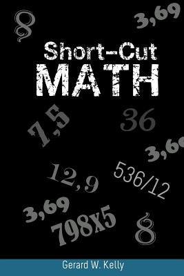 Short-Cut Math by Kelly, Gerard W.