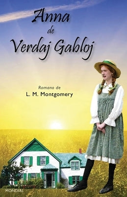 Anna de Verdaj Gabloj (Romantraduko al Esperanto) by Montgomery, L. M.
