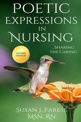 Poetic Expressions in Nursing: Sharing the Caring by Susan J. Farese