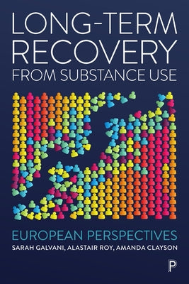 Long-Term Recovery from Substance Use: European Perspectives by Galvani, Sarah