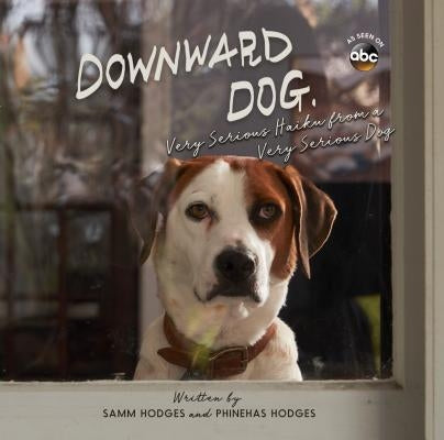 Downward Dog: Very Serious Haiku from a Very Serious Dog by Hodges, Samm