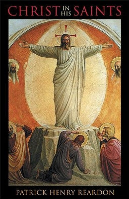 Christ in His Saints by Reardon, Patrick Henry