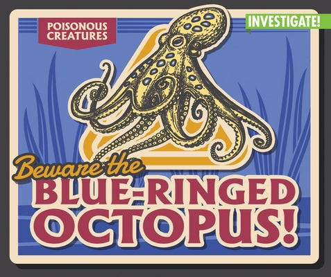 Beware the Blue-Ringed Octopus! by Phillips, Howard