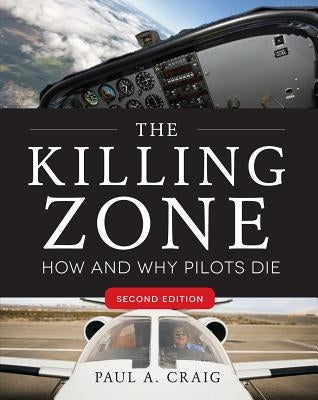 The Killing Zone, Second Edition: How & Why Pilots Die by Craig, Paul