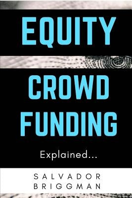 Equity Crowdfunding Explained by Briggman, Salvador