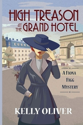 High Treason at the Grand Hotel: A Fiona Figg Mystery by Oliver, Kelly