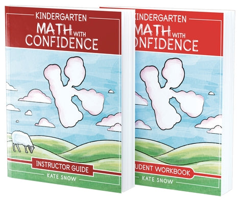 Kindergarten Math with Confidence Bundle: Instructor Guide & Student Workbook by Snow, Kate